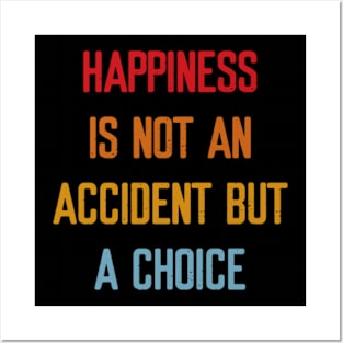 Happiness is not an accident but a choice Posters and Art